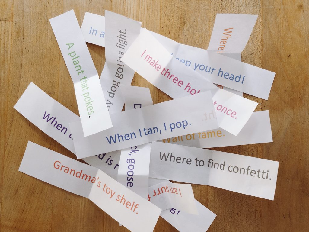 These paper strips are clues for Miss T, that will be hidden throughout the house until she finds the hidden treasure. 